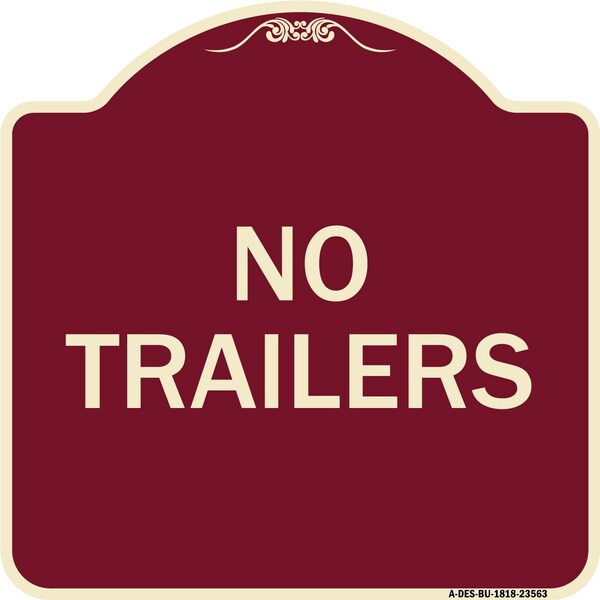 Signmission Designer Series Sign-No Trailers, Burgundy Heavy-Gauge Aluminum Sign, 18" x 18", BU-1818-23563 A-DES-BU-1818-23563 - main